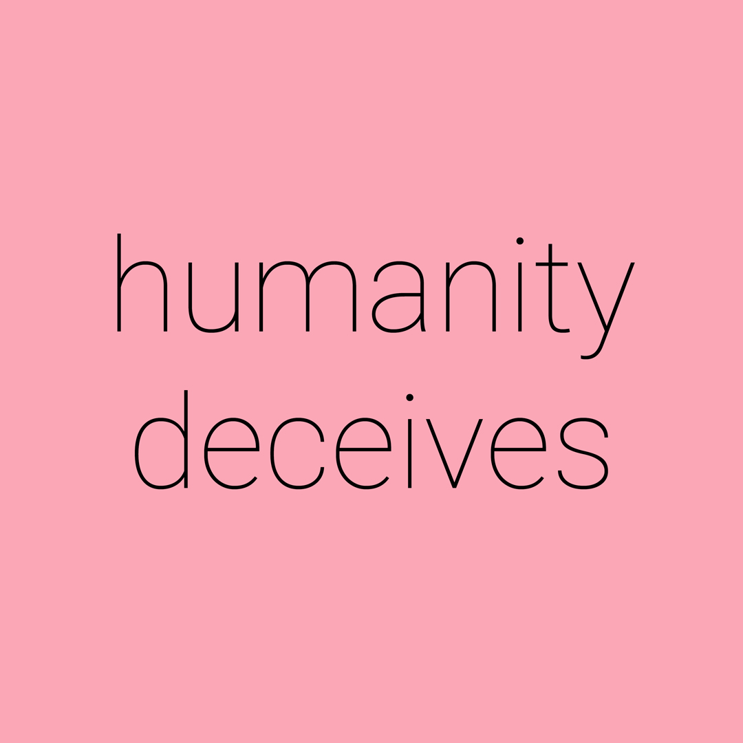 humanity deceives